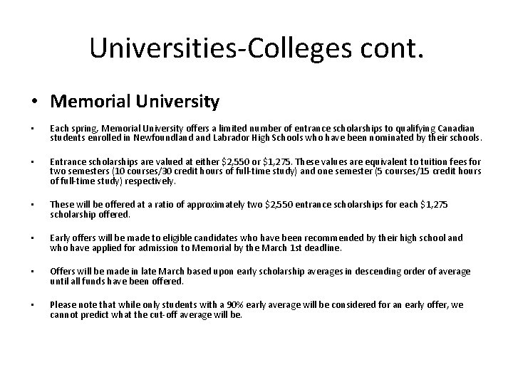 Universities-Colleges cont. • Memorial University • Each spring, Memorial University offers a limited number