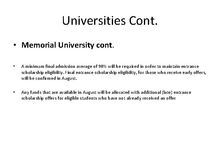 Universities Cont. • Memorial University cont. • A minimum final admission average of 90%