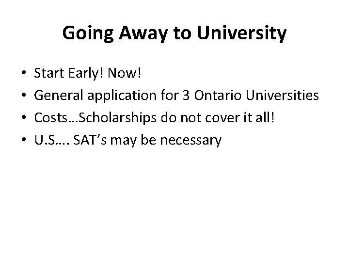 Going Away to University • • Start Early! Now! General application for 3 Ontario