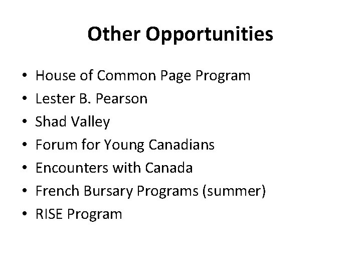 Other Opportunities • • House of Common Page Program Lester B. Pearson Shad Valley
