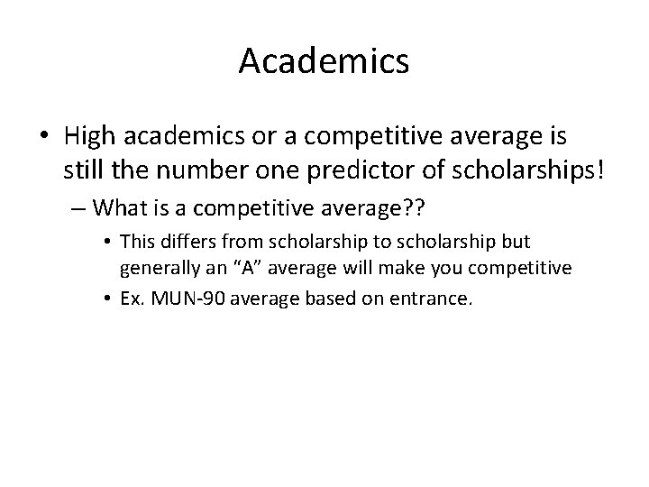 Academics • High academics or a competitive average is still the number one predictor