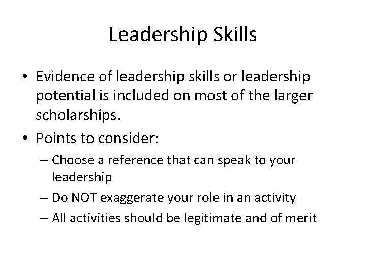 Leadership Skills • Evidence of leadership skills or leadership potential is included on most