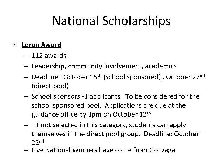 National Scholarships • Loran Award – 112 awards – Leadership, community involvement, academics –