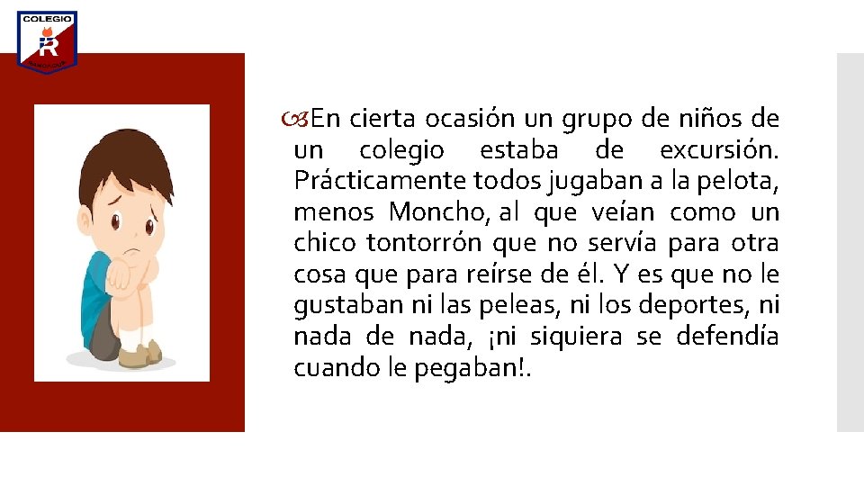  En cierta ocasión un grupo de niños de un colegio estaba de excursión.