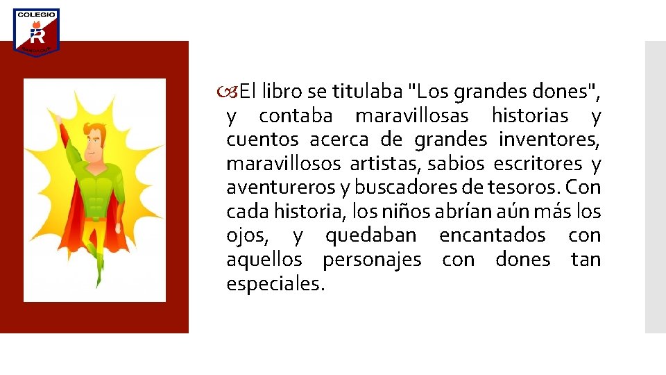  El libro se titulaba "Los grandes dones", y contaba maravillosas historias y cuentos