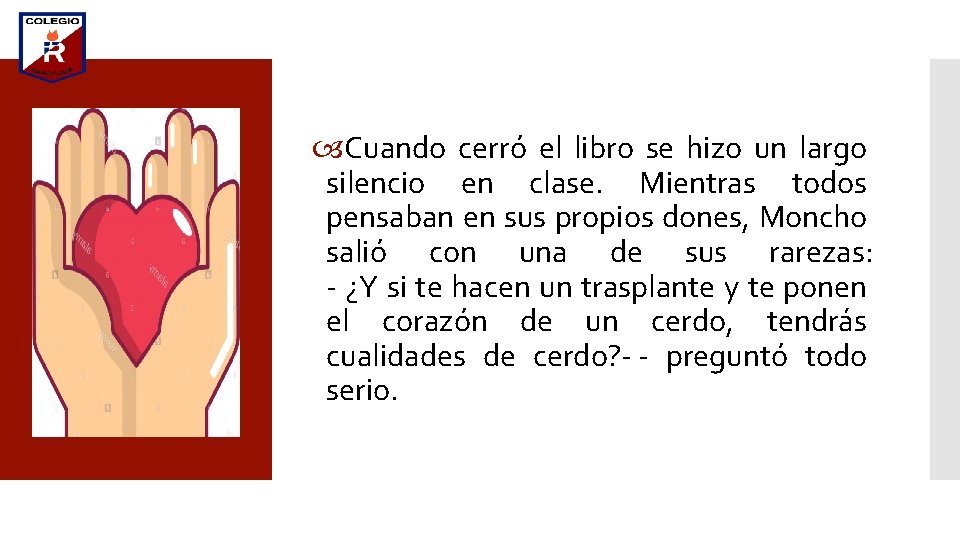  Cuando cerró el libro se hizo un largo silencio en clase. Mientras todos