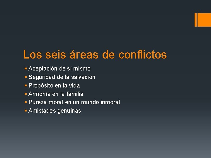 Los seis áreas de conflictos § Aceptación de sí mismo § Seguridad de la
