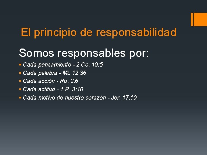 El principio de responsabilidad Somos responsables por: § Cada pensamiento - 2 Co. 10: