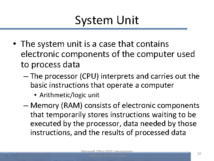 System Unit • The system unit is a case that contains electronic components of System Unit • The system unit is a case that contains electronic components of