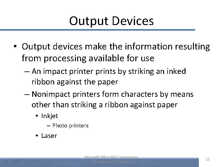 Output Devices • Output devices make the information resulting from processing available for use Output Devices • Output devices make the information resulting from processing available for use