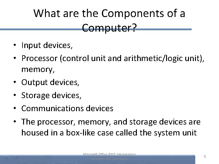 What are the Components of a Computer? • Input devices, • Processor (control unit What are the Components of a Computer? • Input devices, • Processor (control unit