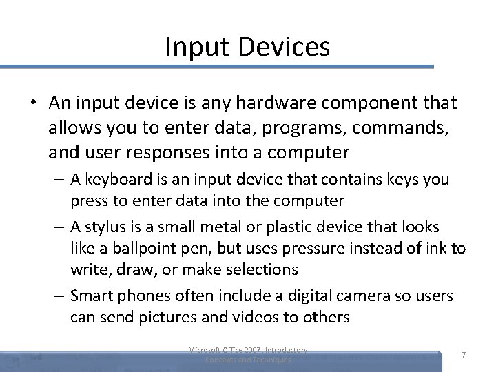Input Devices • An input device is any hardware component that allows you to Input Devices • An input device is any hardware component that allows you to