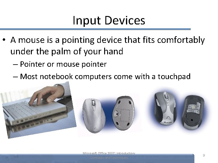 Input Devices • A mouse is a pointing device that fits comfortably under the Input Devices • A mouse is a pointing device that fits comfortably under the