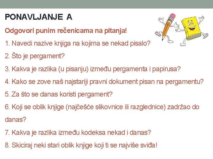 PONAVLJANJE A Odgovori punim rečenicama na pitanja! 1. Navedi nazive knjiga na kojima se