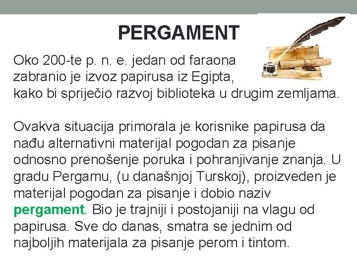 PERGAMENT Oko 200 -te p. n. e. jedan od faraona zabranio je izvoz papirusa