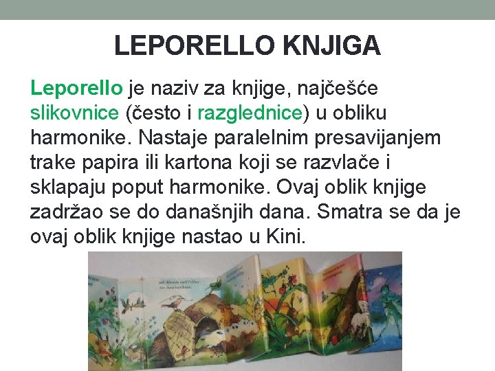 LEPORELLO KNJIGA Leporello je naziv za knjige, najčešće slikovnice (često i razglednice) u obliku