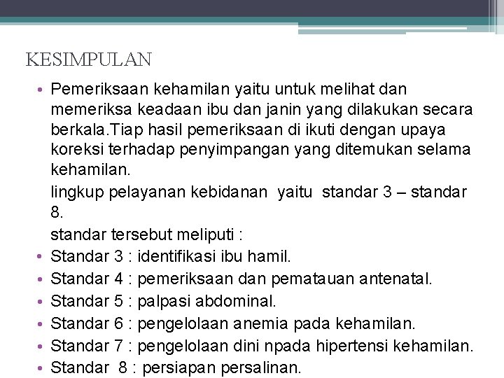 KESIMPULAN • Pemeriksaan kehamilan yaitu untuk melihat dan memeriksa keadaan ibu dan janin yang