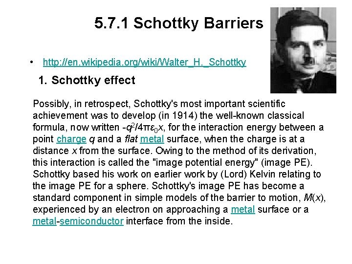 5. 7. 1 Schottky Barriers • http: //en. wikipedia. org/wiki/Walter_H. _Schottky 1. Schottky effect