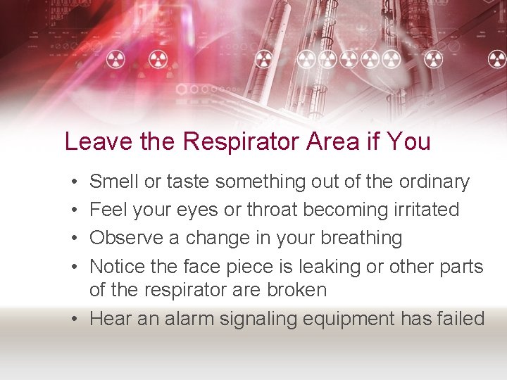 Leave the Respirator Area if You • • Smell or taste something out of