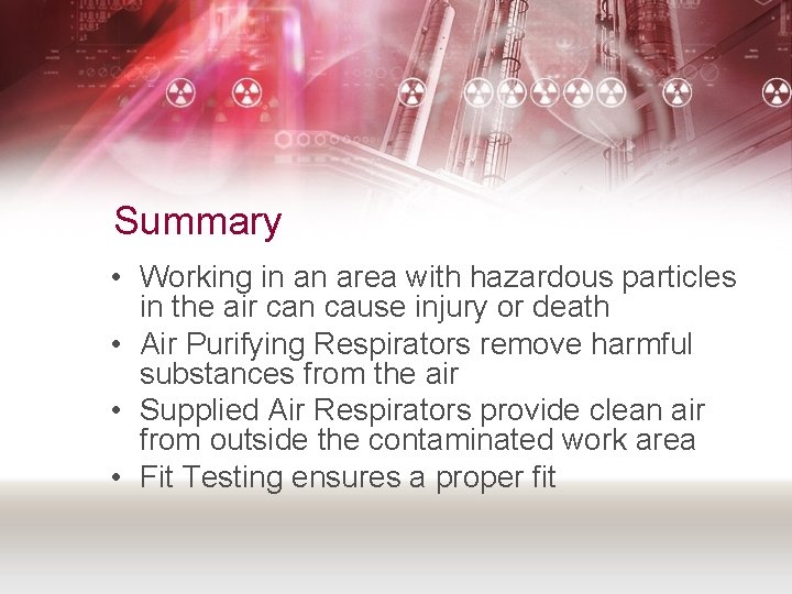 Summary • Working in an area with hazardous particles in the air can cause