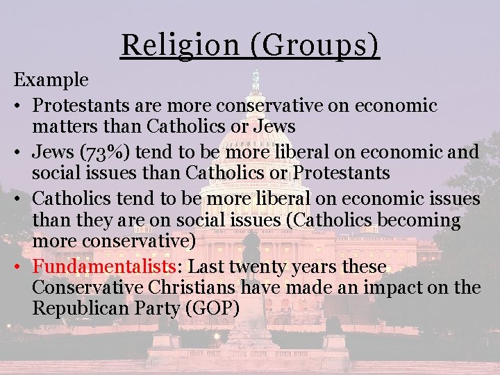 Religion (Groups) Example • Protestants are more conservative on economic matters than Catholics or