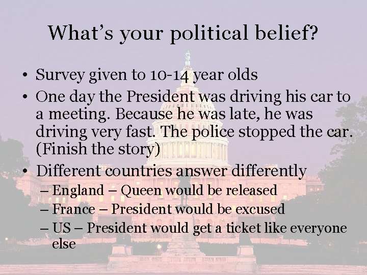What’s your political belief? • Survey given to 10 -14 year olds • One