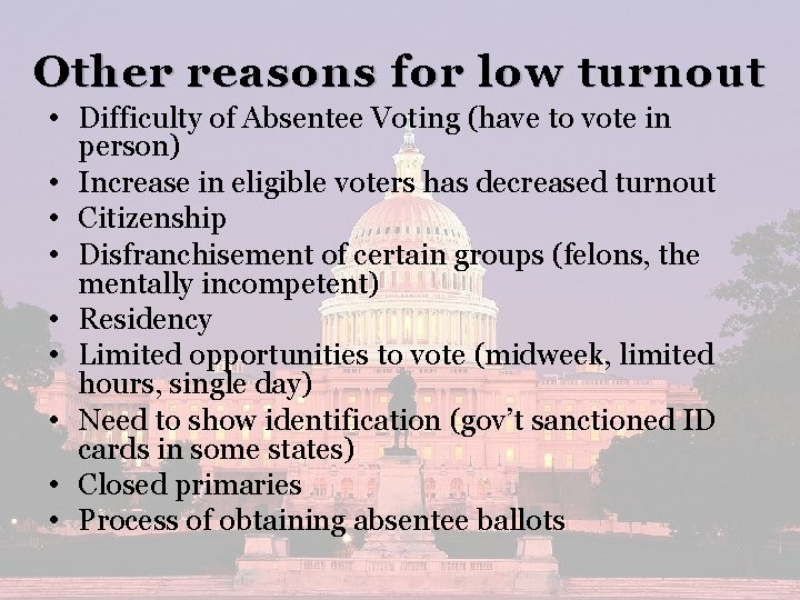 Other reasons for low turnout • Difficulty of Absentee Voting (have to vote in