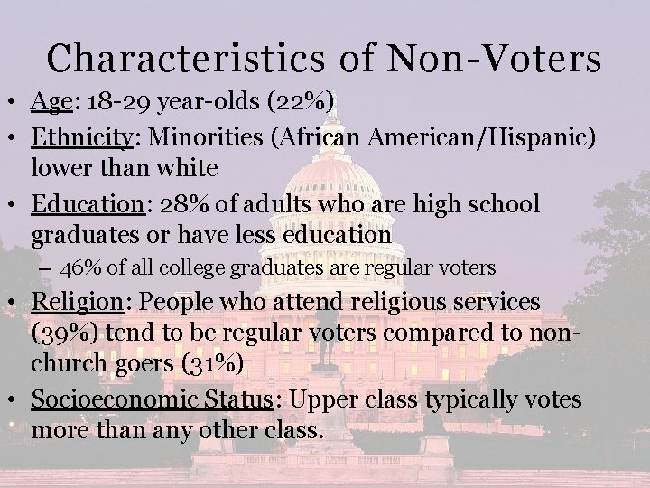 Characteristics of Non-Voters • Age: 18 -29 year-olds (22%) • Ethnicity: Minorities (African American/Hispanic)