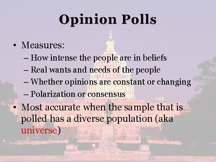 Opinion Polls • Measures: – How intense the people are in beliefs – Real