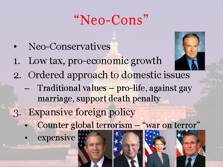 “Neo-Cons” • Neo-Conservatives 1. Low tax, pro-economic growth 2. Ordered approach to domestic issues