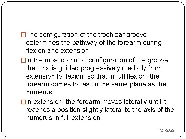 �The configuration of the trochlear groove determines the pathway of the forearm during flexion