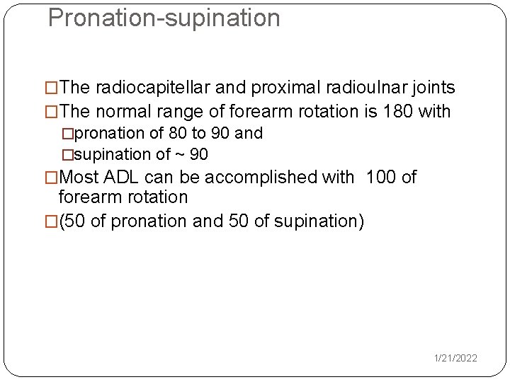 Pronation-supination �The radiocapitellar and proximal radioulnar joints �The normal range of forearm rotation is