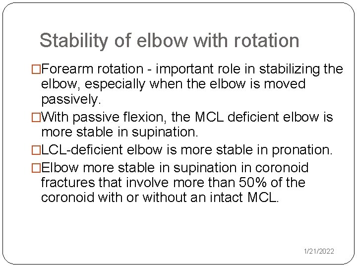 Stability of elbow with rotation �Forearm rotation - important role in stabilizing the elbow,