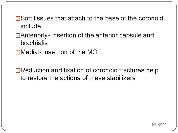 �Soft tissues that attach to the base of the coronoid include �Anteriorly- Insertion of