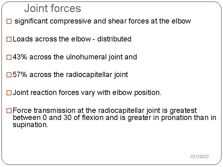 Joint forces � significant compressive and shear forces at the elbow � Loads across