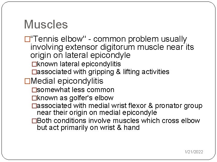 Muscles �“Tennis elbow" - common problem usually involving extensor digitorum muscle near its origin