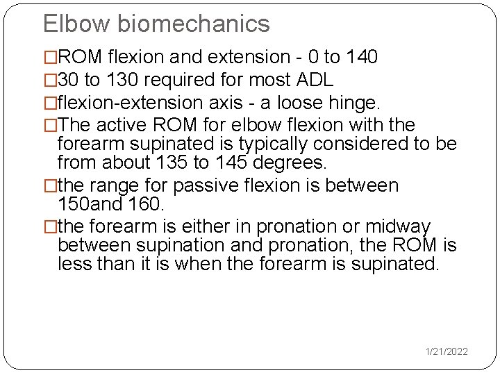 Elbow biomechanics �ROM flexion and extension - 0 to 140 � 30 to 130