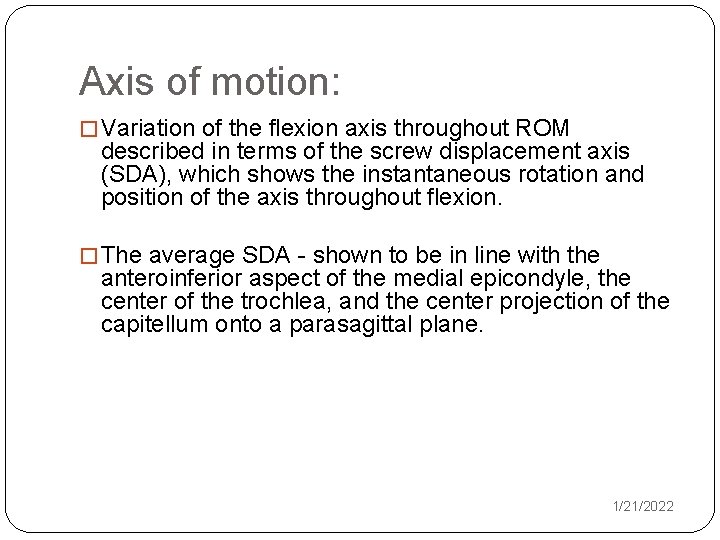 Axis of motion: � Variation of the flexion axis throughout ROM described in terms