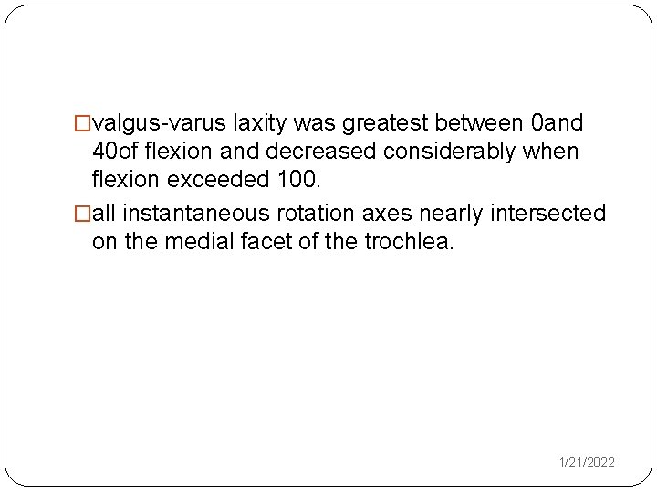 �valgus-varus laxity was greatest between 0 and 40 of flexion and decreased considerably when