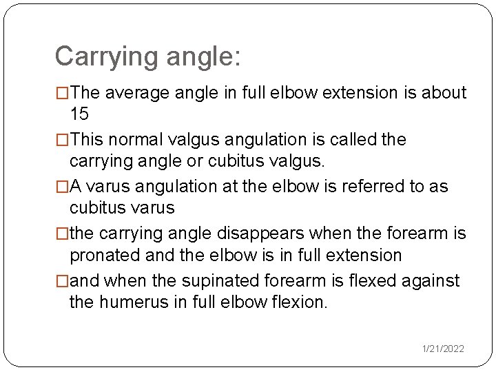 Carrying angle: �The average angle in full elbow extension is about 15 �This normal