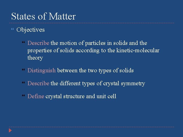 States of Matter Objectives Describe the motion of particles in solids and the properties