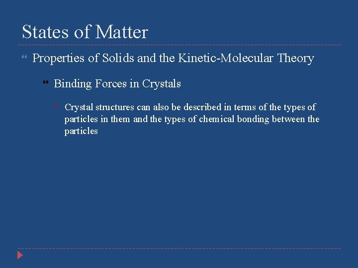 States of Matter Properties of Solids and the Kinetic-Molecular Theory Binding Forces in Crystals