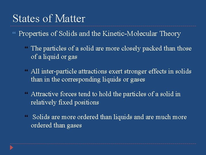 States of Matter Properties of Solids and the Kinetic-Molecular Theory The particles of a