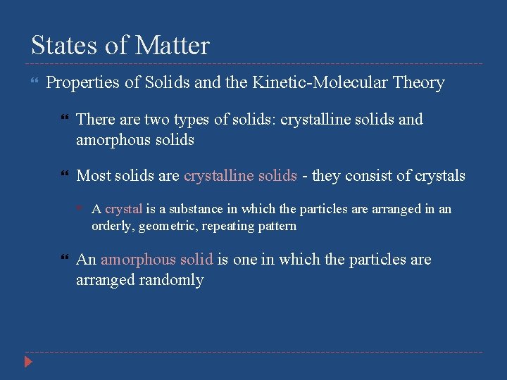 States of Matter Properties of Solids and the Kinetic-Molecular Theory There are two types