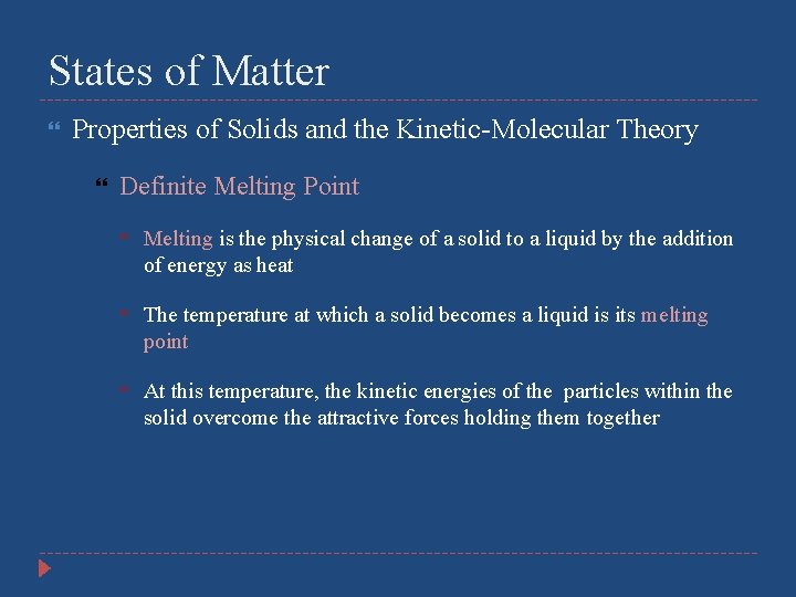 States of Matter Properties of Solids and the Kinetic-Molecular Theory Definite Melting Point Melting