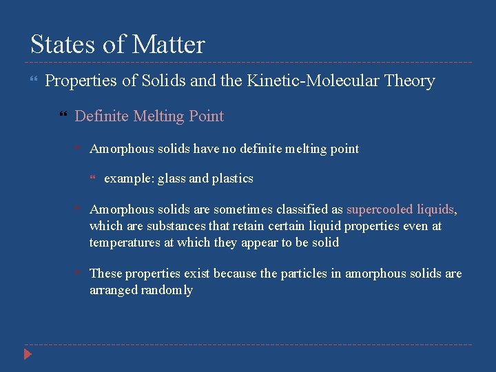 States of Matter Properties of Solids and the Kinetic-Molecular Theory Definite Melting Point Amorphous