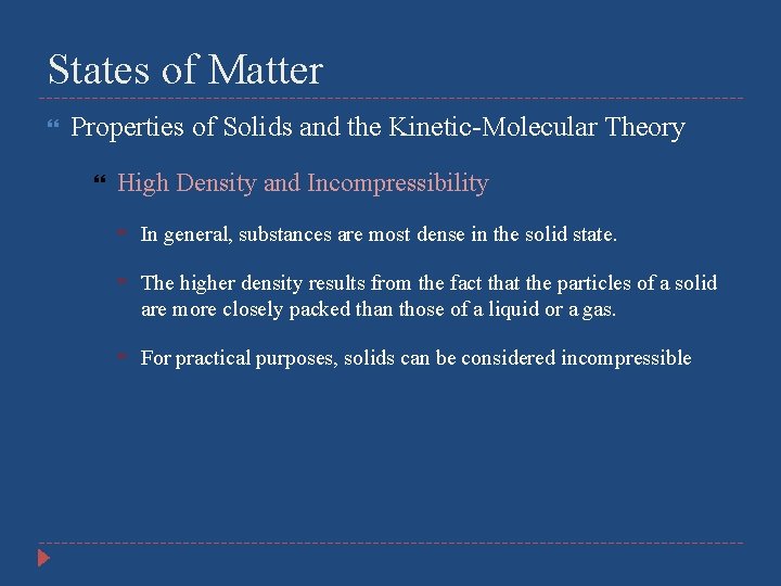 States of Matter Properties of Solids and the Kinetic-Molecular Theory High Density and Incompressibility