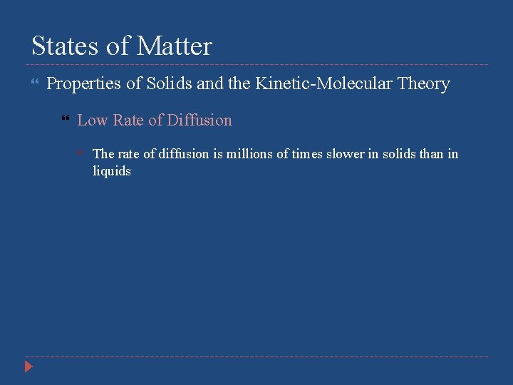 States of Matter Properties of Solids and the Kinetic-Molecular Theory Low Rate of Diffusion