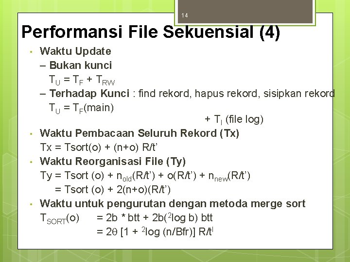 14 Performansi File Sekuensial (4) • • Waktu Update – Bukan kunci TU =
