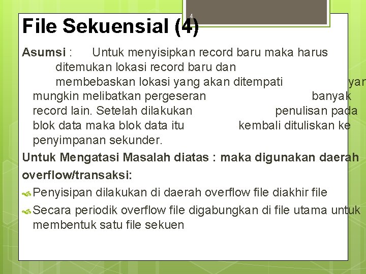 4 File Sekuensial (4) Asumsi : Untuk menyisipkan record baru maka harus ditemukan lokasi